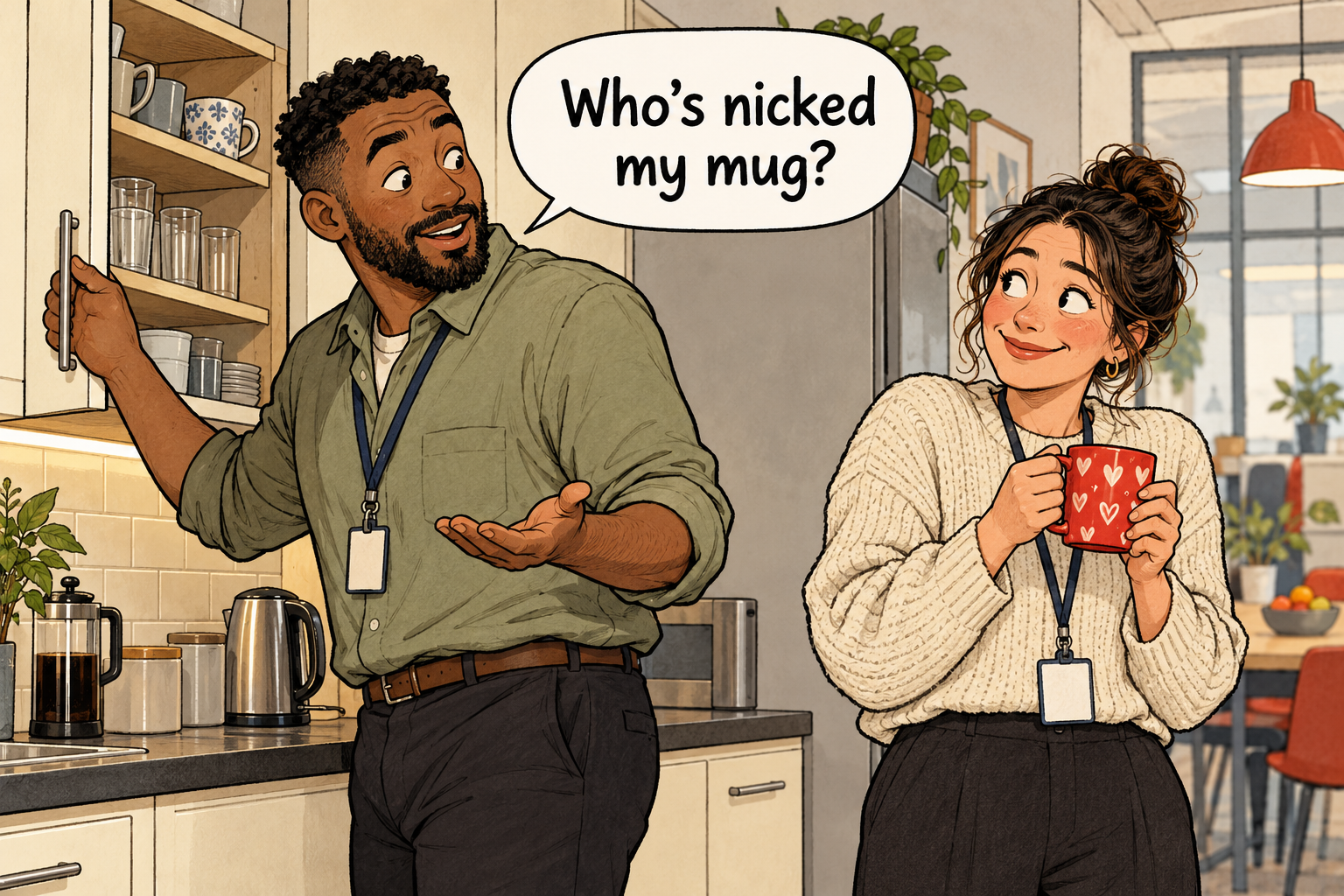 A colleague looks in a kitchen cupboard and asks who has nicked his mug. The newcomer is holding it.